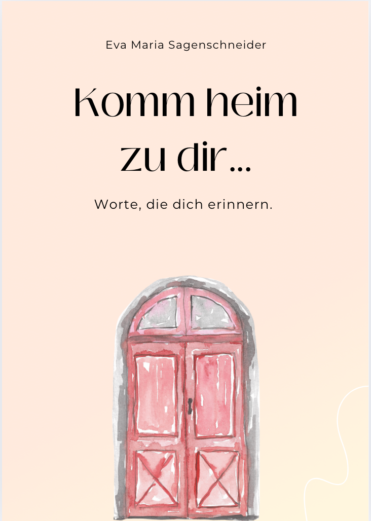 KOMM HEIM ZU DIR - Worte, um zu Heilen, Loszulassen und zu sich selbst zurück zu finden.