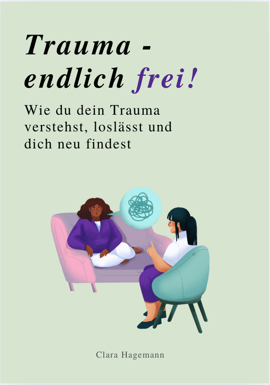 TRAUMA - ENDLICH FREI! Wie du dein Trauma verstehst, loslässt und dich neu findest
