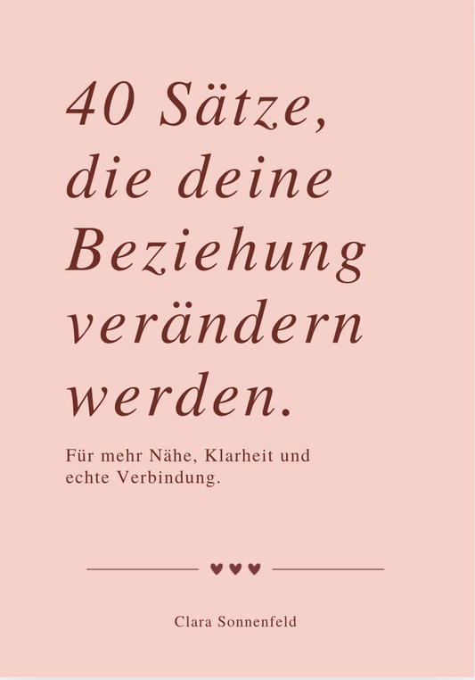 40 SÄTZE, DIE DEINE BEZIEHUNG VERÄNDERN. Für mehr Nähe, Klarheit und echte Verbindung