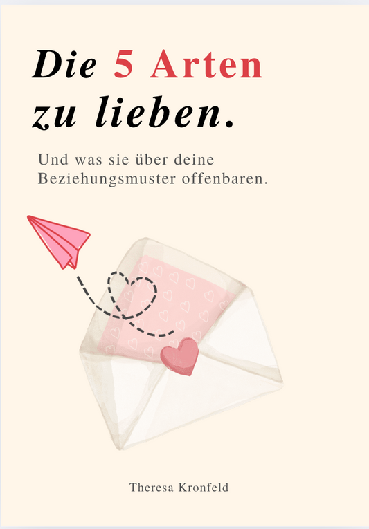 DIE 5 ARTEN ZU LIEBEN – und was sie über deine Beziehungsmuster offenbaren.