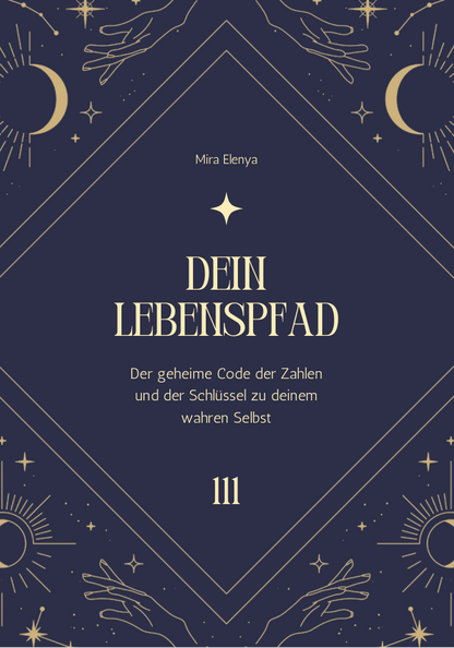 DEIN LEBENSPFAD - Der geheime Code der Zahlen und der Schlüssel zu deinem wahren Selbst