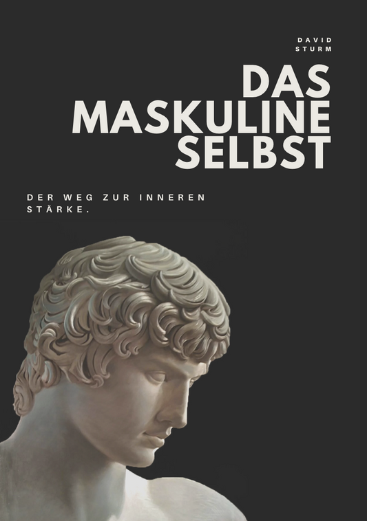 DAS MASKULINE SELBST - Der Weg zur inneren Stärke