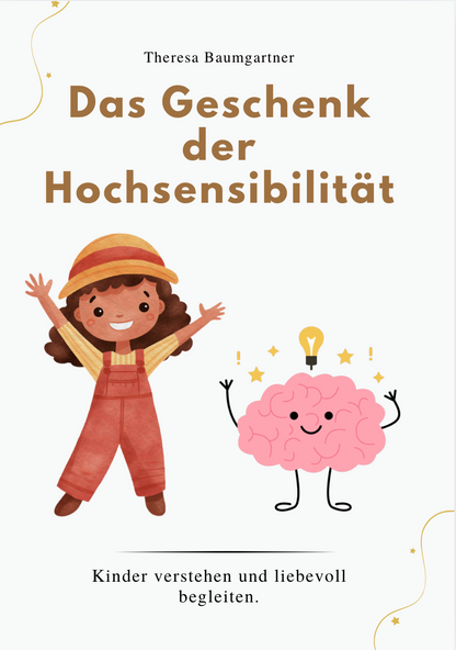 DAS GESCHENK DER HOCHSENSIBILITÄT - Kinder verstehen und liebevoll begleiten.