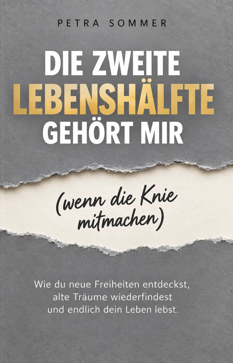 DIE ZWEITE LEBENSHÄLFTE GEHÖRT MIR (WENN DIE KNIE MITMACHEN)