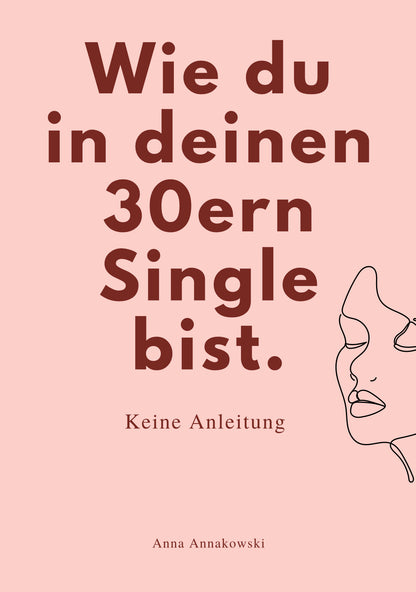 WIE DU IN DEINEN 30ern SINGLE BIST. Keine Anleitung