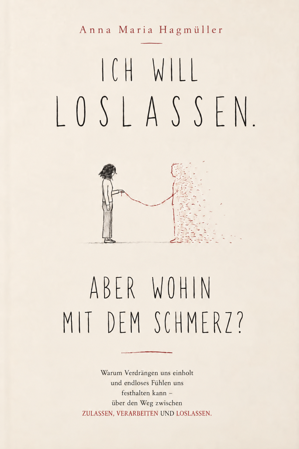 ICH WILL LOSLASSEN, ABER WOHIN MIT DEM SCHMERZ? - Warum Verdrängen uns einholt und endloses Fühlen uns festhalten kann