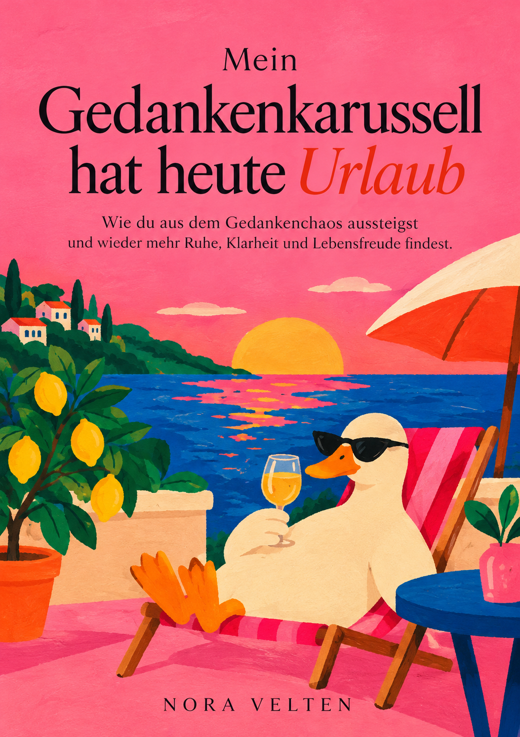 MEIN GEDANKENKARUSSELL HAT HEUTE URLAUB - Wie du aus dem Gedankenchaos aussteigst und wieder mehr Ruhe, Klarheit und Lebensfreude findest